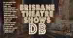 Brisbane Theatre Shows DB