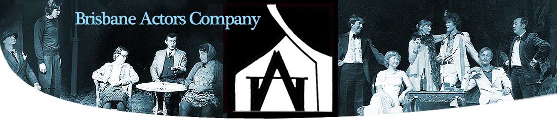 Brisbane Actors Company founded in 1976 by David Clendinning and Bruce Parr
