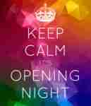 Theatrical Superstitions Keep Calm it's Opening Night